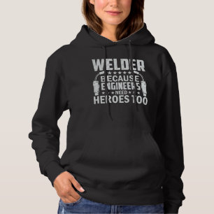 Schweißer, weil Ingenieure Helden zu handwerklich Hoodie