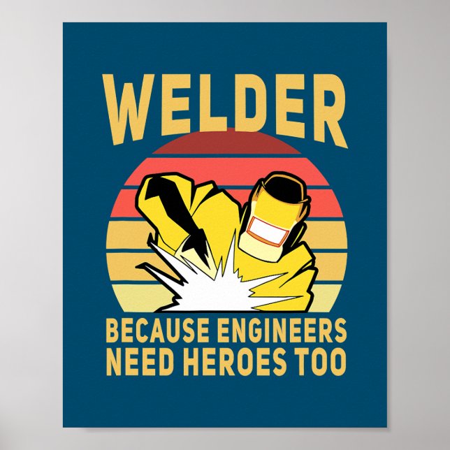 Schweißer, weil Ingenieure Helden zu lustig brauch Poster (Vorne)