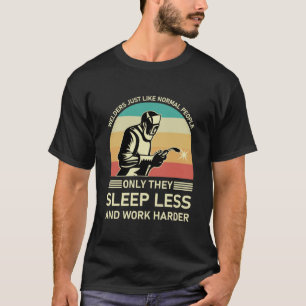 Schweißer wie normale Menschen - Schweißschweißen T-Shirt