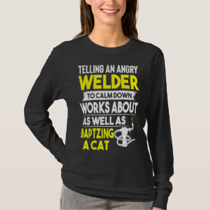 Schweißer zum Beruhigen der Arbeit T-Shirt