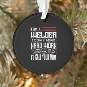 Schweißerin Ich bin ein Welder, den ich mir nich Ornament