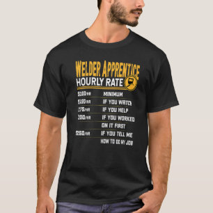 Schweißerlehrling Stundensatz Schweißer Schweißhe T-Shirt