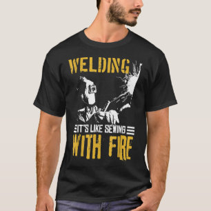 Schweissgeschenk Shirt wie Nähen mit Feuer