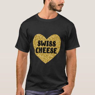 Schweizer Käse I Liebe Schweizer Käse Lebensmittel T-Shirt