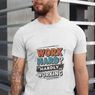 Schwer arbeiten? Kaum arbeiten - Funny Work Geschm T-Shirt