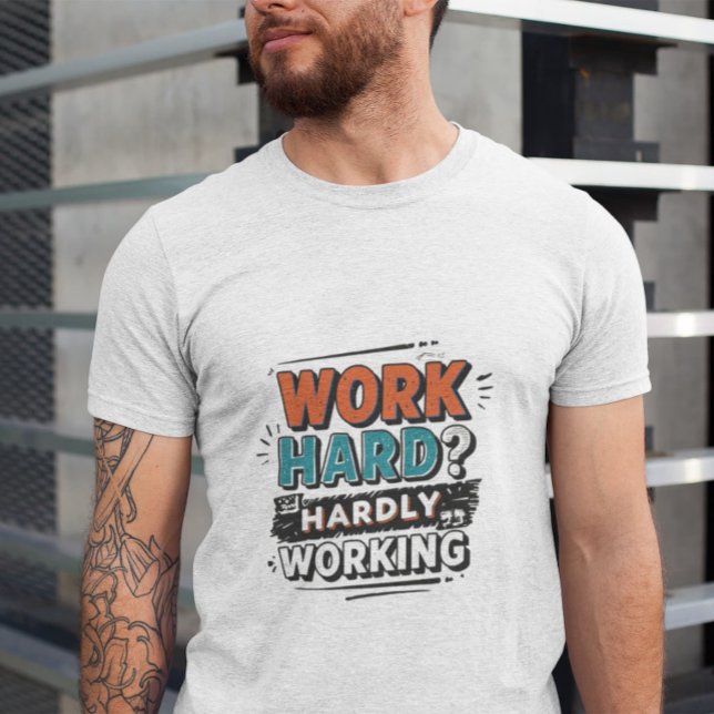 Schwer arbeiten? Kaum arbeiten - Funny Work Geschm T-Shirt (Von Creator hochgeladen)
