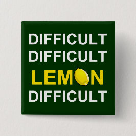 "Schwer, schwierig, Zitrone, schwierig" Button