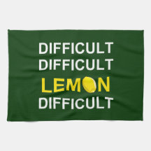 "Schwer, schwierig, Zitrone, schwierig"