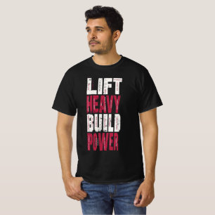 Schwere Gewichte stemmen, Kraft aufbauen – Motivie T-Shirt