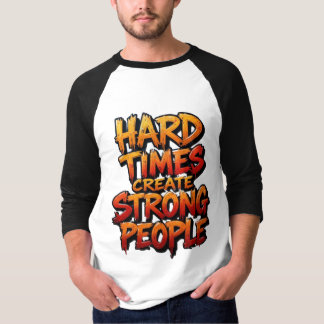 Schwere Zeiten schaffen starke Menschen T-Shirt