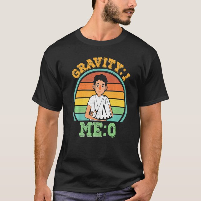 Schwerkraft 1 Me 0 Arm Fracture 1 T-Shirt (Vorderseite)