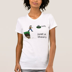 Schwerkraft, gerade eine Theorie. (Farbversions) T-Shirt