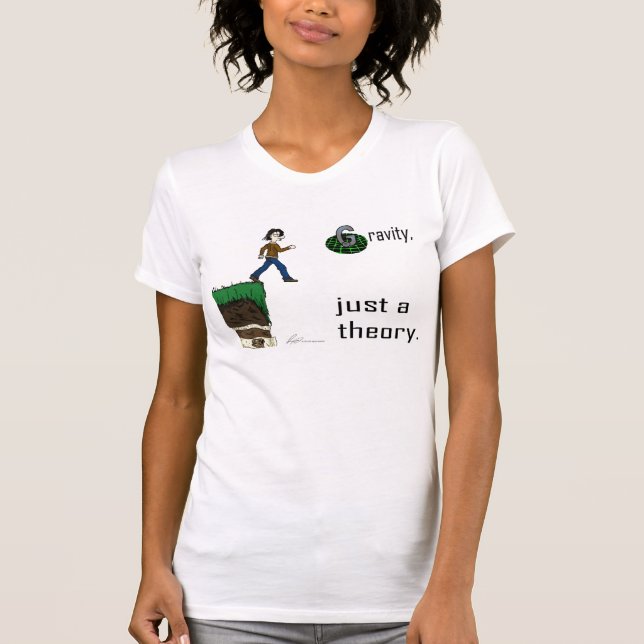 Schwerkraft, gerade eine Theorie. (Farbversions) T-Shirt (Vorderseite)