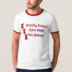 Schwerkraft interessiert sich nicht T-Shirt