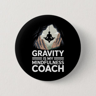 Schwerkraft ist mein Achtsamkeitscoach Boulderer Button