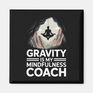 Schwerkraft ist mein Achtsamkeitscoach Boulderer Magnet