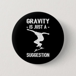 Schwerkraft ist nur ein Vorschlag Skateboarding Mä Button