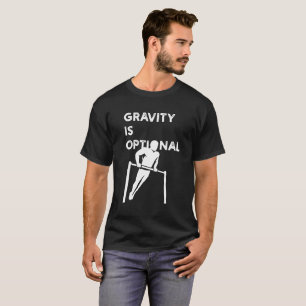 Schwerkraft ist optionales Calisthenics T-Shirt