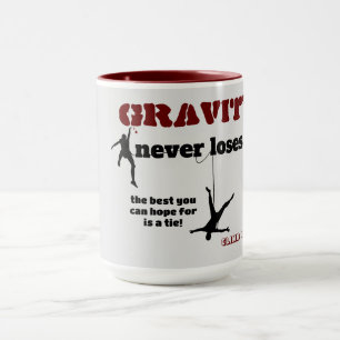 Schwerkraft verliert nie - Felskletterdesign Tasse
