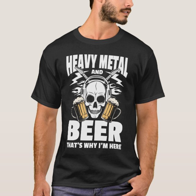 Schwermetall und Bier deshalb bin ich hier T-Shirt (Vorderseite)