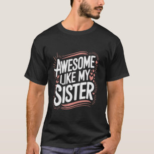 Schwester Awesome wie meine Schwester T-Shirt