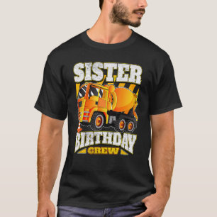 Schwester Birthday Crew Cement Mixer Truck Birthda T-Shirt