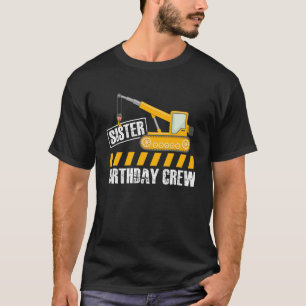 Schwester Birthday Crew Construction Birthday Part T-Shirt