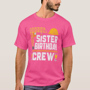 Schwester Birthday Crew Construction Birthday Part T-Shirt