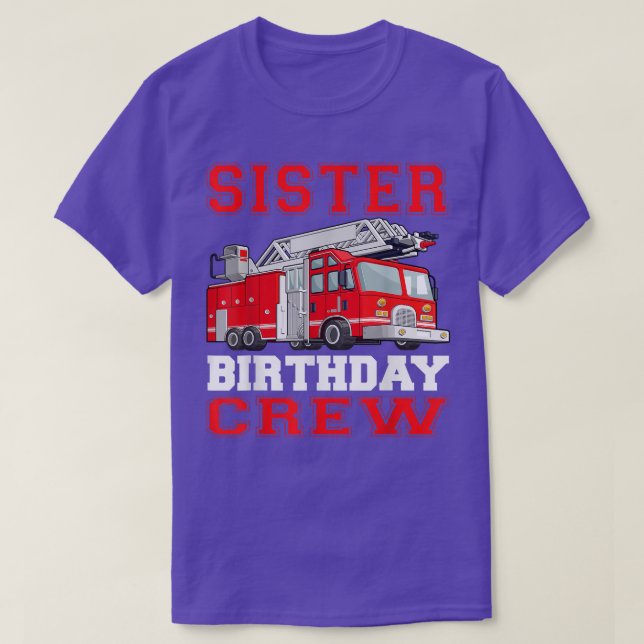Schwester Birthday Crew Fire Truck Fahrer Feuerweh T-Shirt (Design vorne)