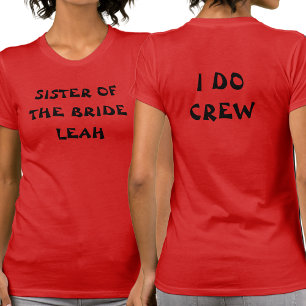 Schwester der Braut I Do Crew Name Rot T-Shirt