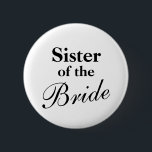 Schwester der Brautknöpfe Button<br><div class="desc">Schwester der Brautknöpfe. Niedliche Idee für Hochzeitsfeier. Die Farben Schwarz und Weiß können geändert werden. Individuell für andere Familienmitglieder und Bräutigam.</div>