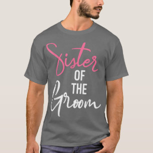 Schwester der Groom Wedding and Bachelor Party T-Shirt