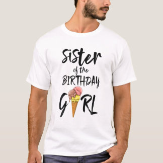 Schwester der Liebe der Birthday Girl Ice Cream T- T-Shirt