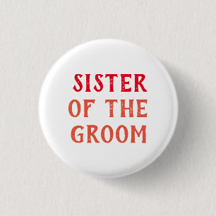 SCHWESTER DES BRÄUTIGAMS ABZEICHEN FÜR HOCHZEIT BUTTON