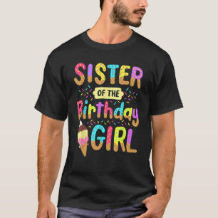 Schwester des Geburtstags Girl Ice Cream Party Fa. T-Shirt