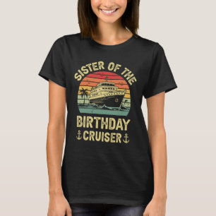 Schwester des Geburtstagscruisers Geburtstags-Kreu T-Shirt