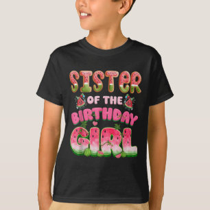 Schwester des Geburtstagsmädchens One In A Melon W T-Shirt