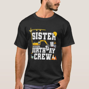 Schwester Geburtstag Crew Mädchen Konstruktion Geb T-Shirt