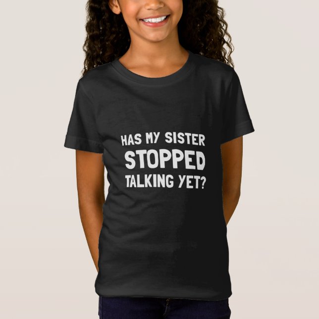 Schwester gestopptes schon sprechen T-Shirt (Vorderseite)