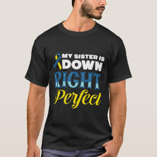 Schwester ist genau richtig Down-Syndrom T-Shirt