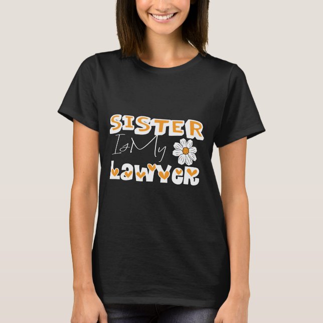 Schwester ist mein Anwalt, Funny Sister Gerbera Bl T-Shirt (Vorderseite)