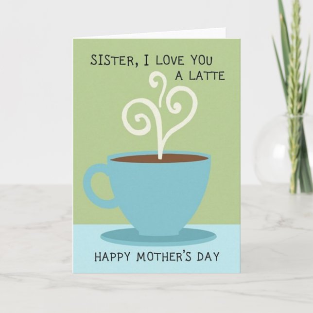 Schwester-Latte-Liebe-Mutter-Karte Karte (Vorderseite)