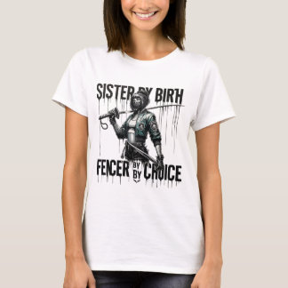 Schwester von Birth Fencer nach Wahl | Fencer Sist T-Shirt
