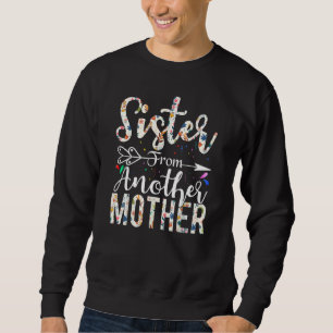 Schwester von einer anderen Mutter beste Freundsch Sweatshirt