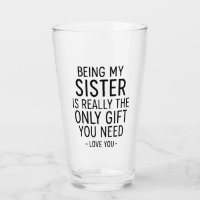 Schwester zu sein ist das einzige Geschenk, das du