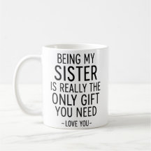Schwester zu sein ist das einzige Geschenk, das du