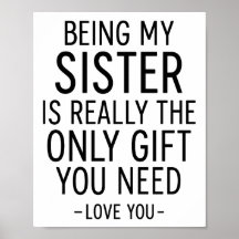 Schwester zu sein ist das einzige Geschenk, das du