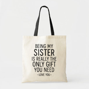 Schwester zu sein ist das einzige Geschenk, das du Tragetasche