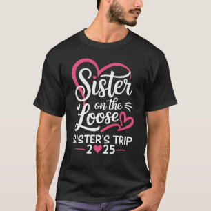Schwestern auf der Lose Sisters Reise 2025 Urlaub T-Shirt