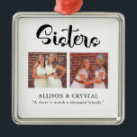 Schwestern Calligraphie 2 Foto Collage Zitat Gesch Ornament Aus Metall<br><div class="desc">Moderne und stilvolle Schwestern 2 Foto Collage personalisierte Ornament. Enthält Text in Handschrift und Kalligraphie-Stil Skript-Schriftart. Dieses hölzerne Kastenschild ist ein großartiges Geschenk für Schwestern.</div>
